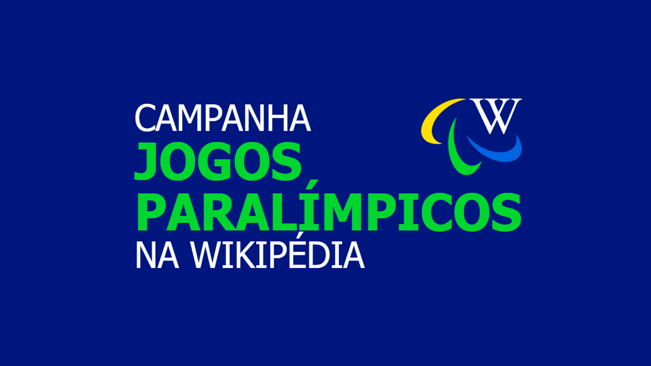 Imagem com fundo na cor azul e textos na cor branca e verde da "CAMPANHA JOGOS PARALÍMPICOS NA WIKIPÉDIA", com elementos da logo dos Jogos Paralímpicos e o W da Wikipédia.